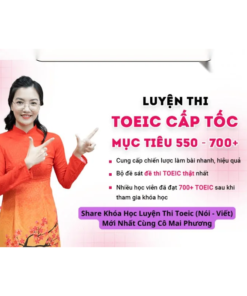 Khóa học ôn thi TOEIC mới nhất (Nói – Viết) cùng cô Mai Phương