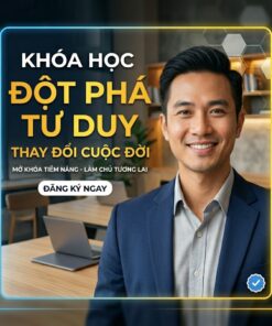 Đột Phá Tư Duy – Thay Đổi Cuộc Đời Từ Gốc Rễ
