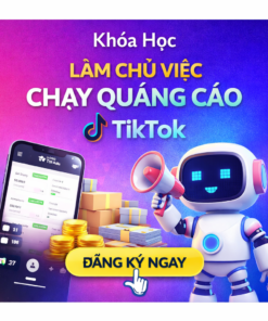 Khóa Học Làm Chủ Việc Chạy Quảng Cáo Tiktok