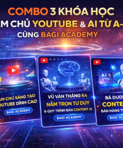 Combo 3 Khóa Học Làm Chủ Youtube & AI Từ A - Z Cùng Bagi Academy