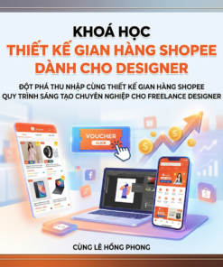 Đột Phá Thu Nhập Cùng Thiết Kế Gian Hàng Shopee: Quy Trình Sáng Tạo Chuyên Nghiệp Cho Freelance Designer