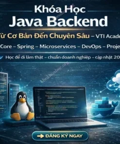 Khóa Học Java Backend Từ Cơ Bản Đến Chuyên Sâu – VTI Academy