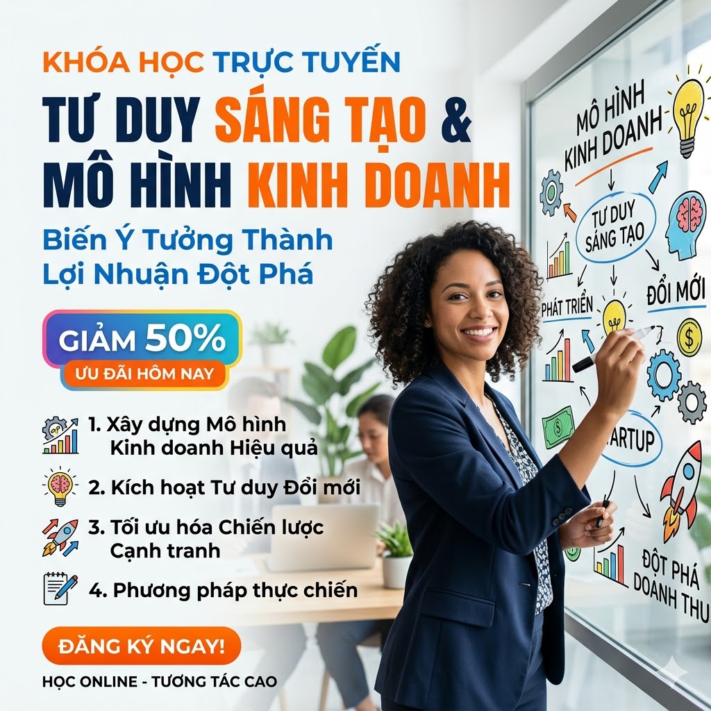 Khóa Học Mô Hình & Tư Duy Sáng Tạo Trong Kinh Doanh – Đột Phá Ý Tưởng, Bứt Phá Doanh Thu