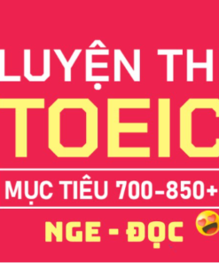 Lộ Trình Luyện Thi TOEIC [Nghe – Đọc] Cấp Tốc 700-850+