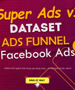 Khóa Học Super Ads v1: Fb Ads + Dataset + Ads Funnel