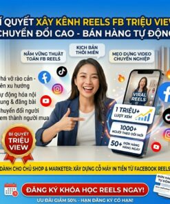 Khóa Học Xây Kênh Facebook Reels Từ 0 → 10K Follow – Tăng View, Kéo Khách, Ra Đơn Mỗi Ngày