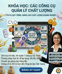 Khóa Học Công Cụ Quản Lý Chất Lượng – Tối Ưu Quy Trình, Nâng Cao Hiệu Suất Doanh Nghiệp